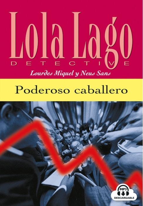 Poderoso caballero "(Lola Lago, detective) (A2) (mp3)"