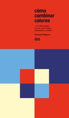 Cómo combinar colores "+3.000 paletas de color para artistas, diseñadores y crafters"