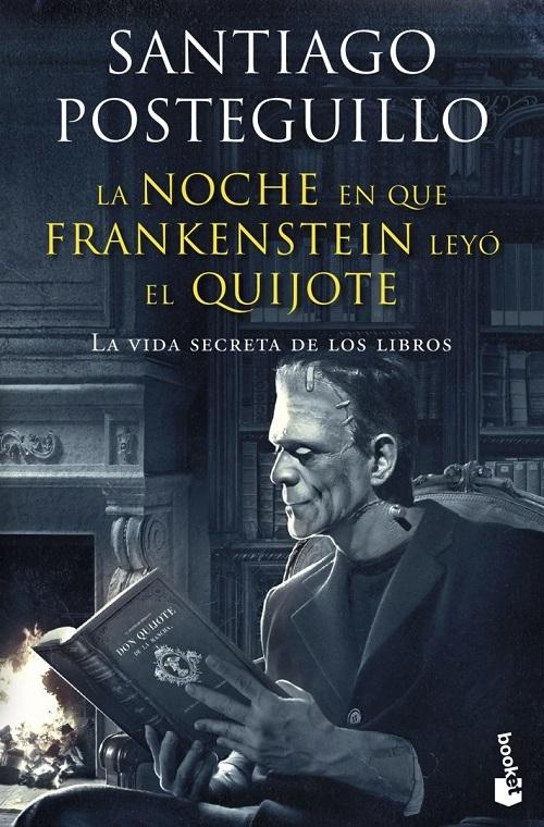 La noche en que Frankenstein leyó el Quijote "La vida secreta de los libros"