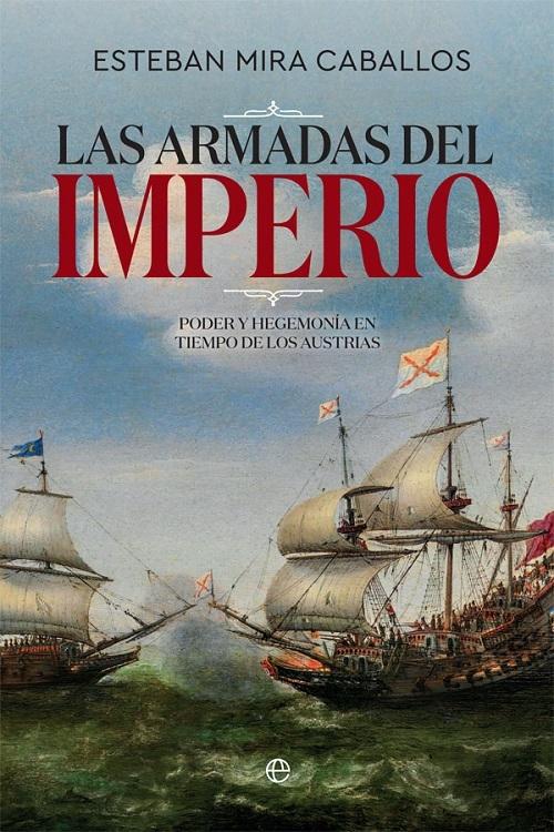 Las Armadas del Imperio  "Poder y hegemonía en tiempo de los Austrias"