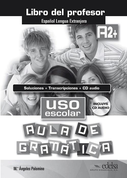 Uso escolar A2+. Aula de gramatica. Lbro del profesor "(Incluye CD-Audio)"