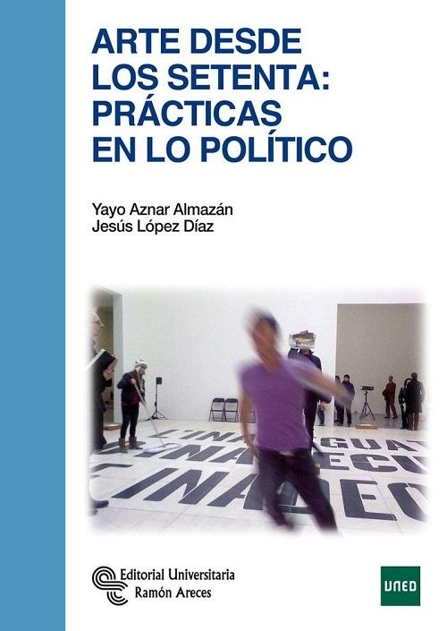 Arte desde los 70: Prácticas en lo político