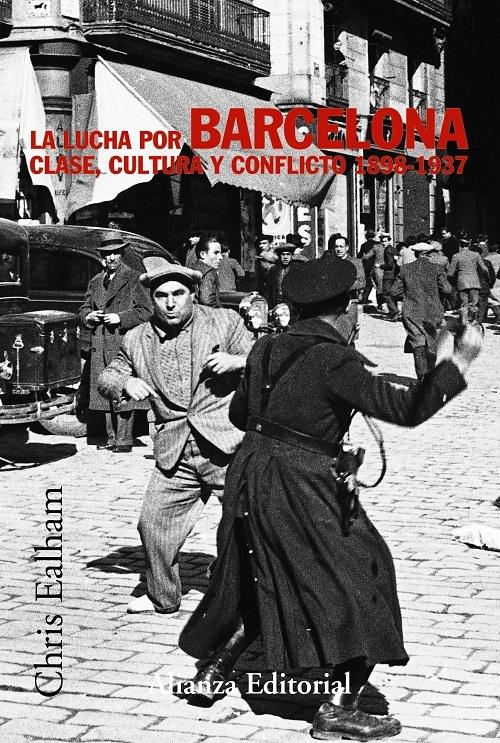 La lucha por Barcelona "Clase, cultura y conflicto 1898-1937"