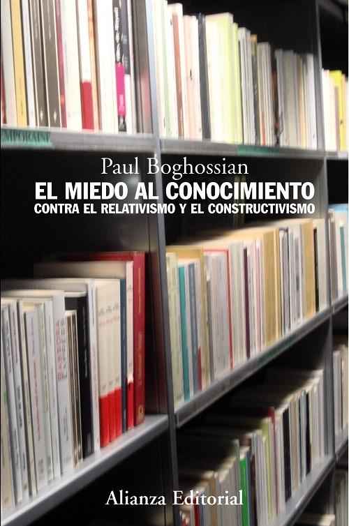 El miedo al conocimiento "Contra el relativismo y el constructivismo"
