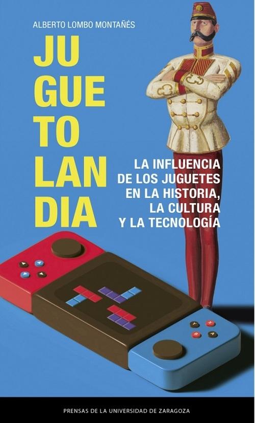 Juguetolandia "La influencia de los juguetes en la historia, la cultura y la tecnología"