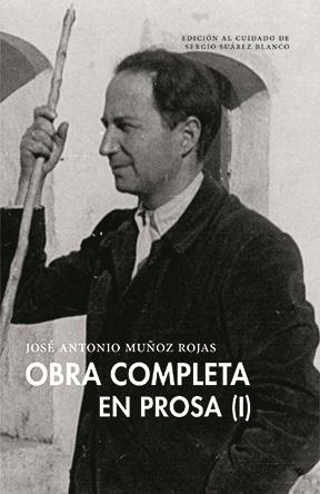 Obra completa en prosa (I) "(José Antonio Muñoz Rojas)"