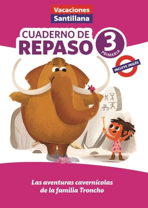 Cuaderno de repaso - 3 Primaria (Vacaciones Santillana) "Las aventuras cavernícolas de la familia Troncho"