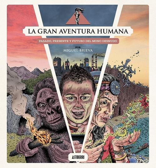 La gran aventura humana "Pasado, presente y futuro del mono desnudo"