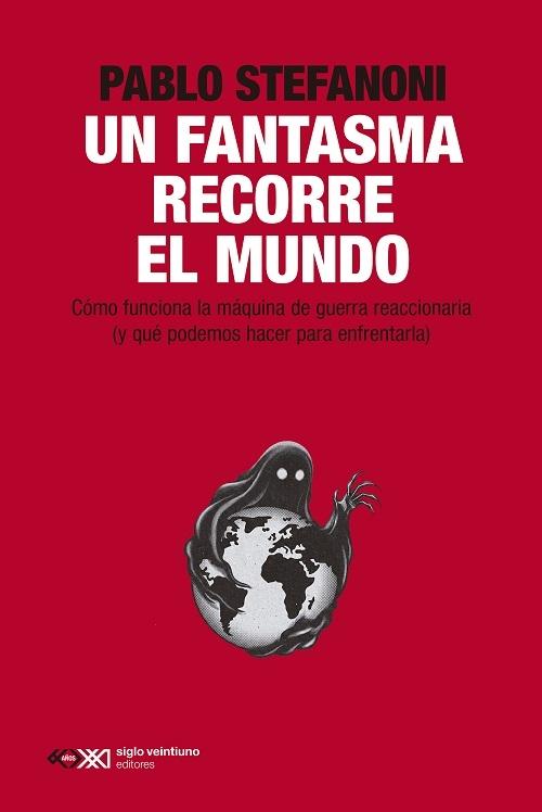 Un fantasma recorre el mundo "Cómo funciona la máquina de guerra reaccionaria (y qué podemos hacer para enfrentarla)"