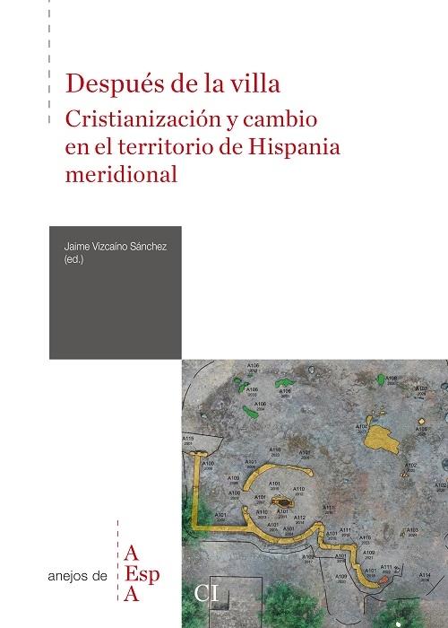 Después de la villa "Cristianización y cambio en el territorio de Hispania meridional"