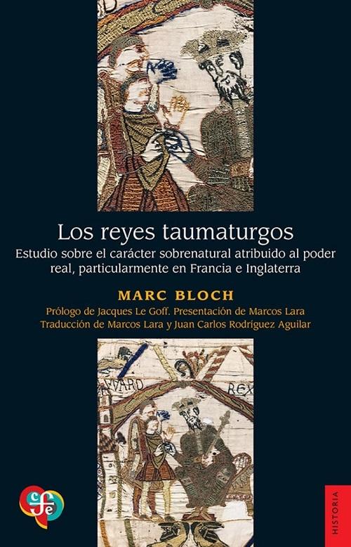 Los reyes taumaturgos "Estudio sobre el carácter sobrenatural atribuido al poder real, particularmente en Francia e Inglaterra"