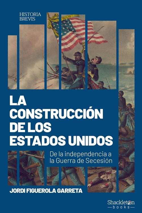 La construcción de los Estados Unidos "De la independencia a la Guerra de Secesión"