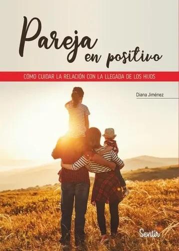 Pareja en positivo "Cómo cuidar la relación con la llegada de los hijos"