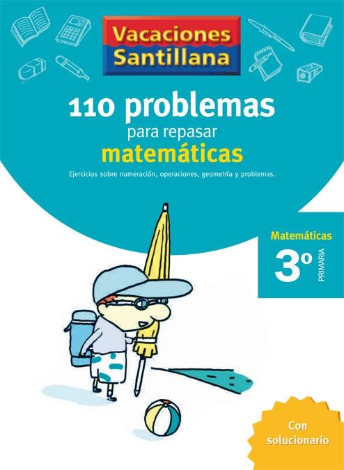 110 problemas para repasar matemáticas "Vacaciones Santillana Matemáticas 3º Primaria"