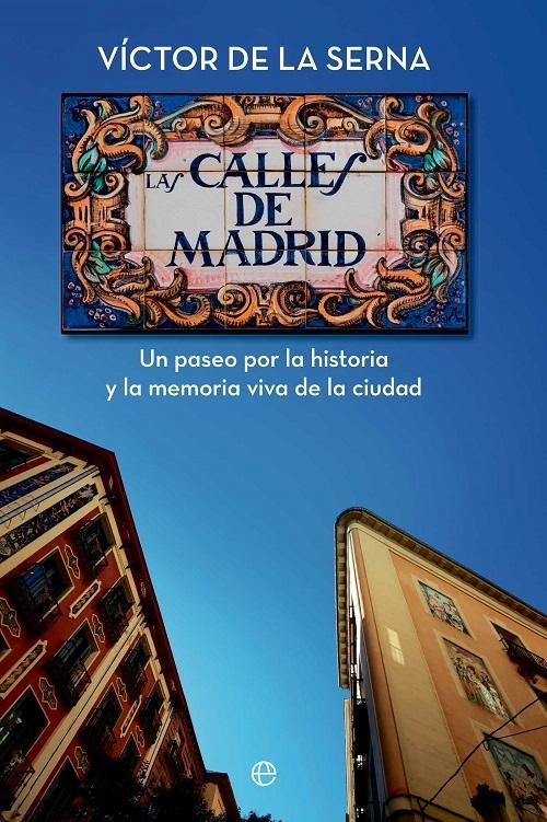 Las calles de Madrid "Un paseo por la historia y la memoria viva de la ciudad"