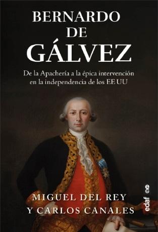 Bernardo de Gálvez "De la Apachería a la épica intervención en la independencia de los EE. UU."
