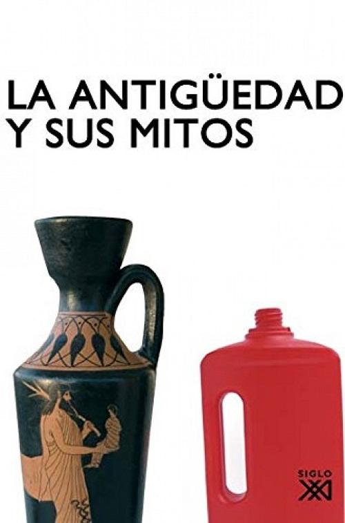 La antigüedad y sus mitos "Narrativas históricas irreverentes"