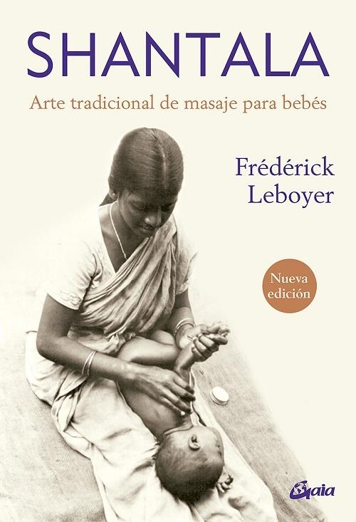 Shantala "Arte tradicional de masaje para bebés (Nueva edición)"