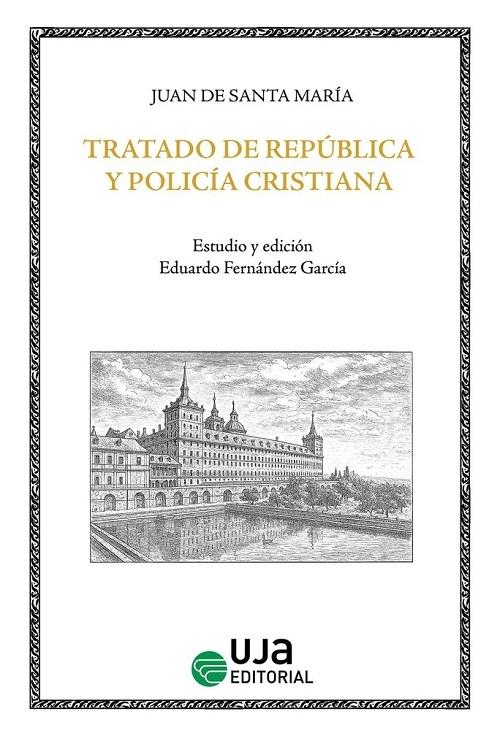 Tratado de república y policía cristiana "Para reyes y príncipes y para los que en el gobierno tiene sus veces"