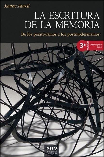 La escritura de la memoria "De los positivismos a los postmodernismos"