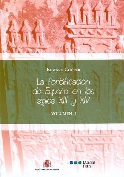 La fortificación de España en los siglos XIII y XIV (Obra completa 2 vols.) 