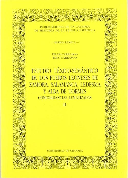 Estudio léxico-semántico de los Fueros leoneses de Zamora, Salamanca, Ledesma y Alba de Tormes (2 Vols.) "Concordancias lematizadas"