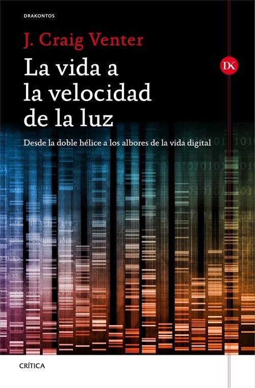 La vida a la velocidad de la luz "Desde la doble hélice a los albores de la vida digital"