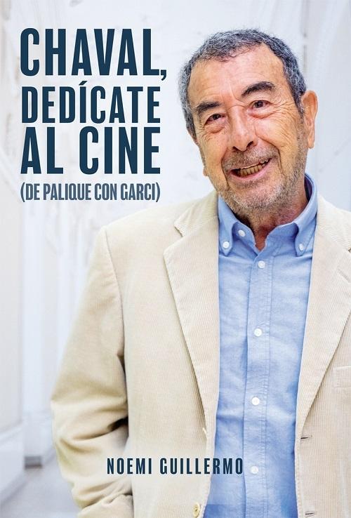 Chaval, dedícate al cine "(De palique con Garci)"