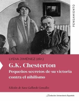 G. K. Chesterton "Pequeños secretos de su victoria contra el nihilismo"