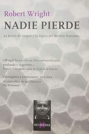 Nadie pierde "La teoría de juegos y la lógica del destino humano"