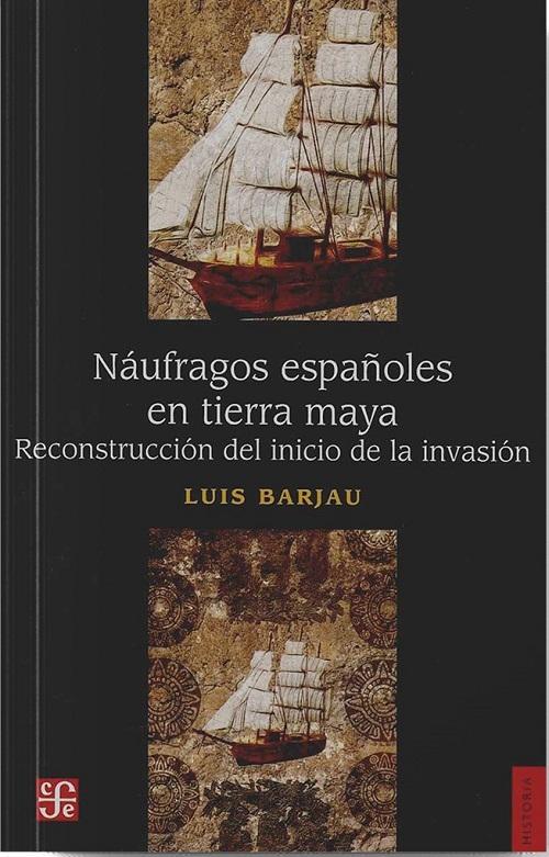 Náufragos españoles en tierra maya "Reconstrucción del inicio de la invasión"