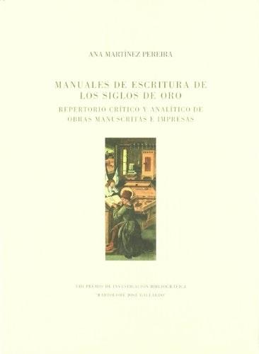 Manuales de escritura de los Siglos de Oro "Repertorio crítico y analítico de obras manuscritas e impresas"