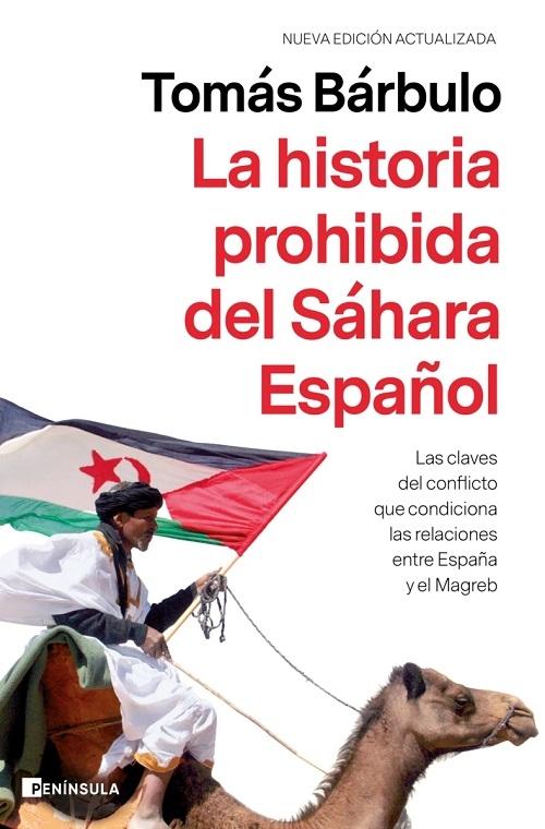 La historia prohibida del Sáhara Español "Las claves del conflicto que condiciona las relaciones entre España y el Magreb (Nueva edición)"