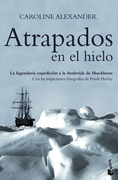 Atrapados en el hielo "La legendaria expedición a la Antártida de Shackleton"