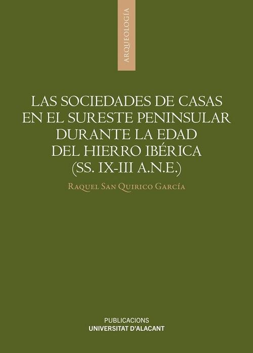 Las Sociedades de Casas en el sureste peninsular durante la Edad del Hierro ibérica "(Ss. IX-III a.n.e.)"