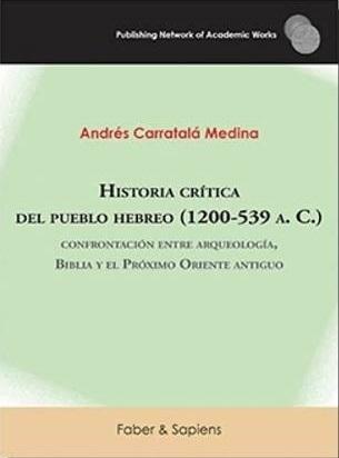 Historia crítica del pueblo hebreo (1200-539 A. C.) "Confrontación entre arqueología, Biblia y el Próximo Oriente antiguo"