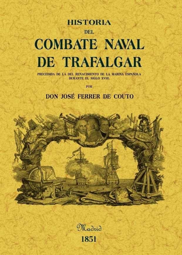 Historia del combate naval de Trafalgar "Precedida de la del renacimiento de la marina española durante"