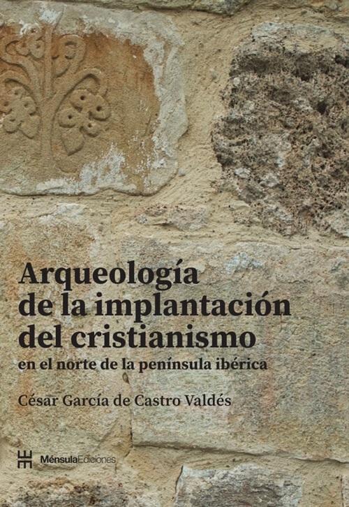 Arqueología de la implantación del cristianismo en el norte de la Península Ibérica