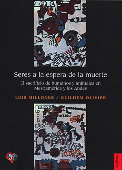 Seres a la espera de la muerte "El sacrificio de humanos y animales en Mesoamerica y los Andes"
