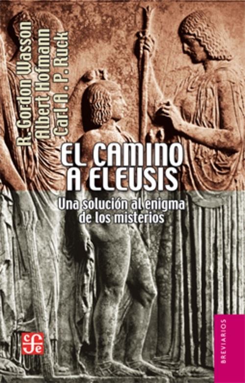 El camino a Eleusis "Una solución al enigma de los misterios"