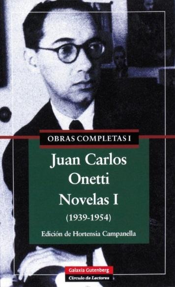 Obras completas - I: Novelas I (1939-1954) "(Juan Carlos Onetti)"