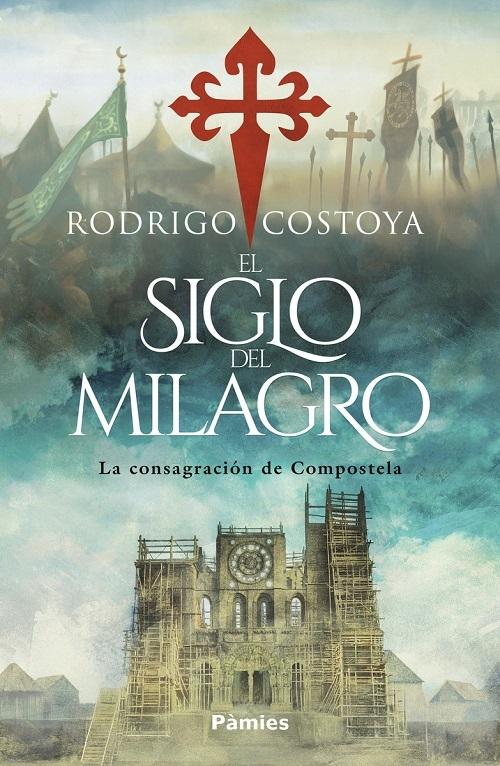 El siglo del milagro "La consagración de Compostela"