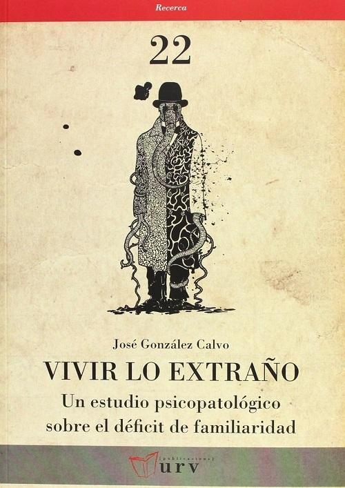 Vivir lo extraño "Un estudio psicopatológico sobre el déficit de familiaridad"