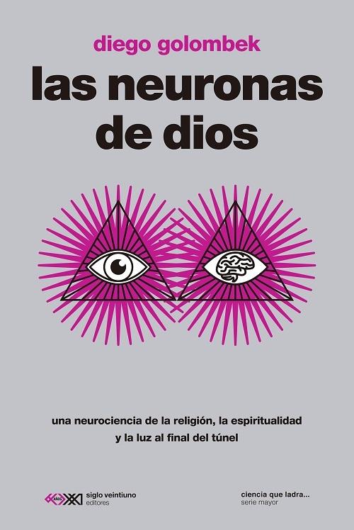 Las neuronas de dios "Una neurociencia de la espiritualidad, la religión y la luz al final del túnel"