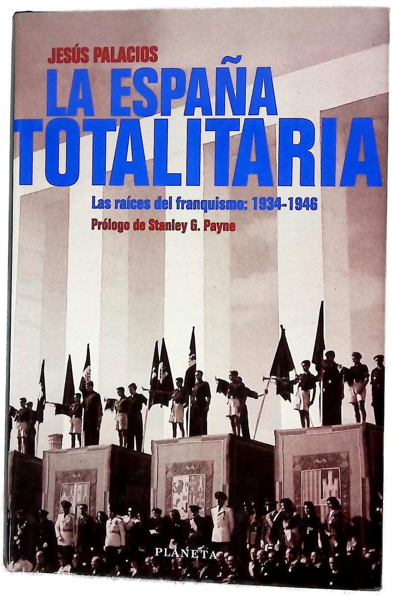 La España totalitaria. Las raíces del franquismo: 1939-1946