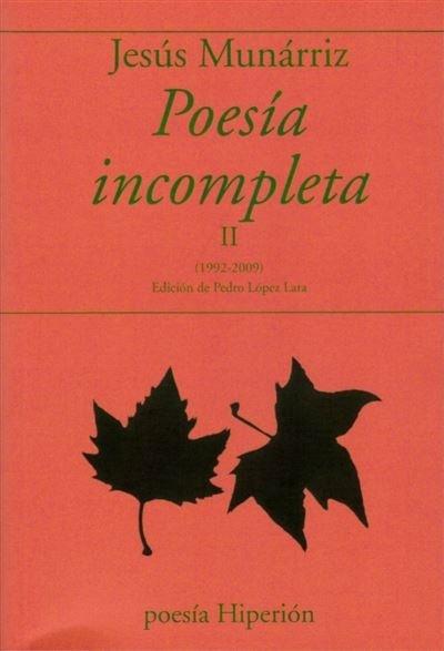 Poesía incompleta - II "(1992-2009) (Jesús Munárriz)"