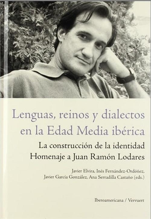 Lenguas, reinos y dialectos en la Edad Media ibérica. "La construcción de la identidad. Homenaje a Juan Ramón Lodares"