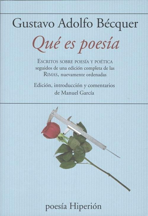 Qué es poesía "Escritos sobre poesía y poética seguidos de una edición completa de las <Rimas>, nuevamente ordenadas"