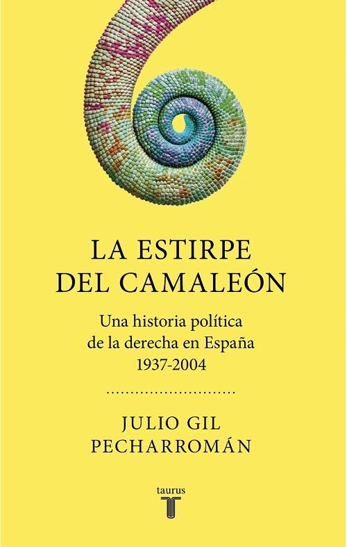 La estirpe del camaleón "Una historia política de la derecha en España, 1937-2004"