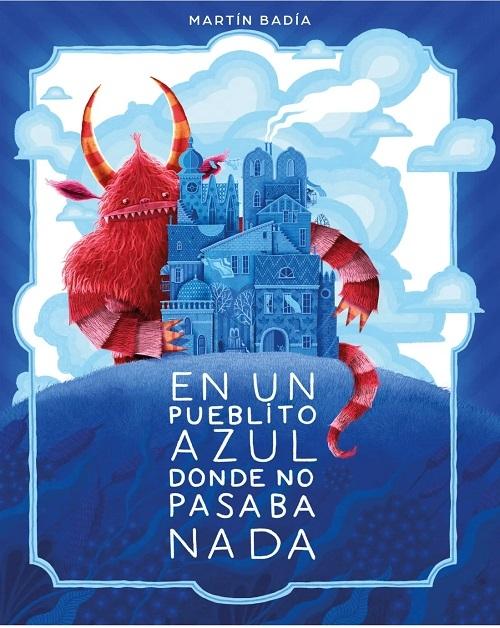 En un pueblito azul donde no pasaba nada
